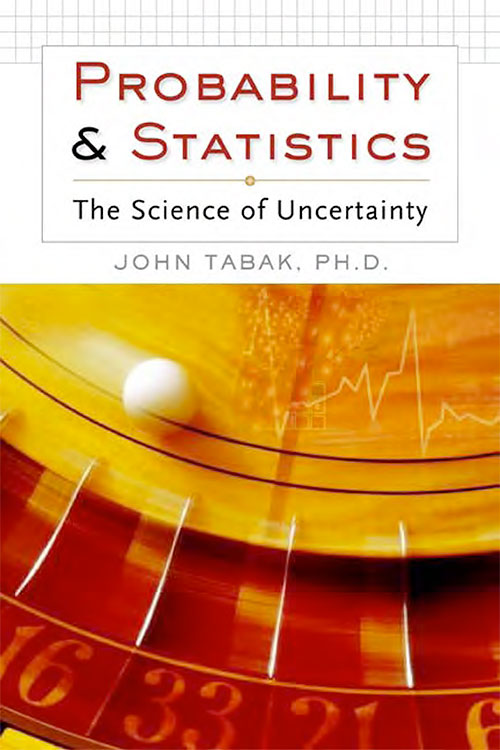 Probability and Statistics: The Science of Uncertainty