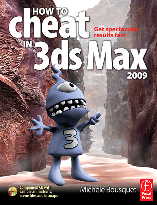 How to Cheat in 3ds Max 2009: Get Spectacular Results Fast
