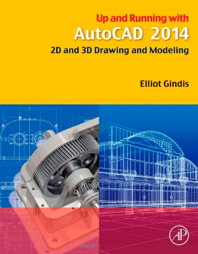 Up and Running with AutoCAD 2014: 2D and 3D Drawing and Modeling