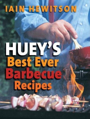 Iain Hewitson, "Huey's Best Ever Barbecue Recipes"