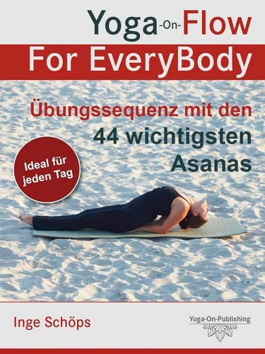 Yoga-On-Flow For EveryBody - Übungssequenz mit den 44 wichtigsten Asanas