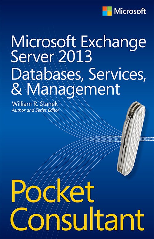 Microsoft Exchange Server 2013 Pocket Consultant: Databases, Services and Management