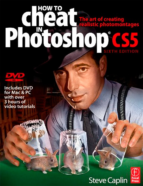 How to Cheat in Photoshop CS5: The art of creating realistic photomontages