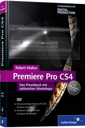 Adobe Premiere Pro CS4: Das Praxisbuch mit zahlreichen Workshop