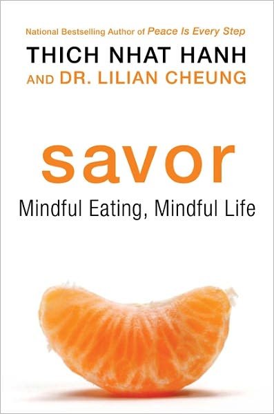 Savor: Mindful Eating, Mindful Life By Thich Nhat Hanh, Lilian Cheung
