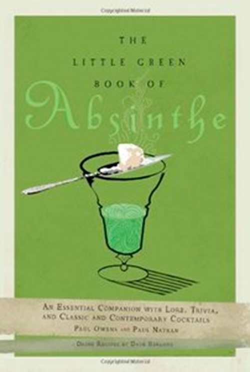 The Little Green Book of Absinthe: An Essential Companion with Lore, Trivia, and Classic and Contemporary Cocktails