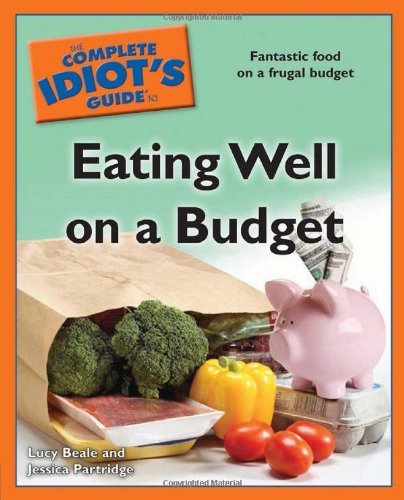 Lucy Beale, Jessica Partridge, "The Complete Idiot's Guide to Eating Well on a Budget"