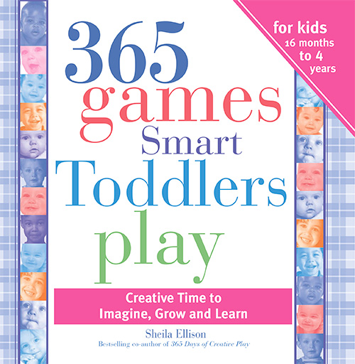 365 Games Smart Toddlers Play, 2E: Creative Time to Imagine, Grow and Learn