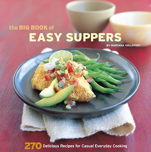 The Big Book of Easy Suppers: 270 Delicious Recipes for Casual Everyday Cooking By Maryana Vollstedt