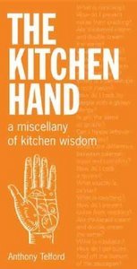 Anthony Telford, The Kitchen Hand: A Miscellany of Kitchen Wisdom