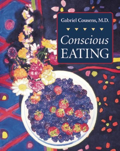 Gabriel Cousens M.D., Conscious Eating