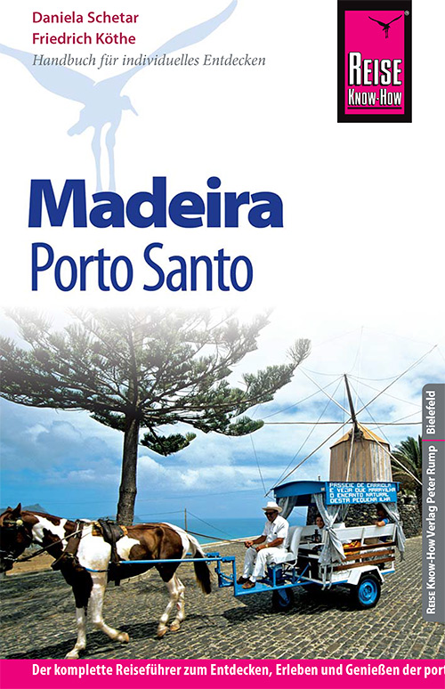 Reise Know-How Madeira mit Porto Santo: Reiseführer für individuelles Entdecken