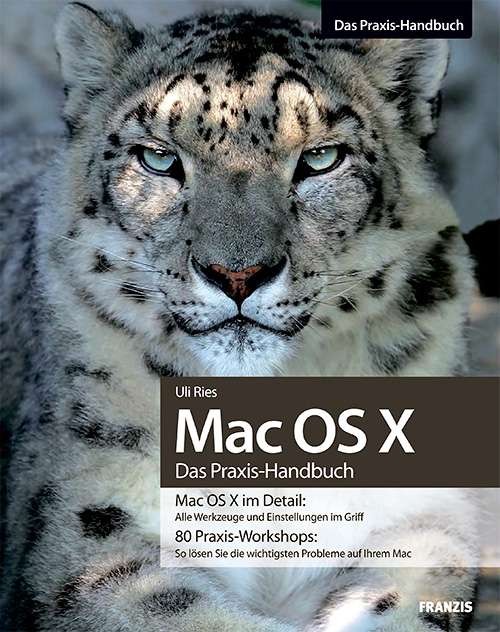 Mac OS X Das Praxisbuch Alle Werkzeuge und Einstellungen im Griff