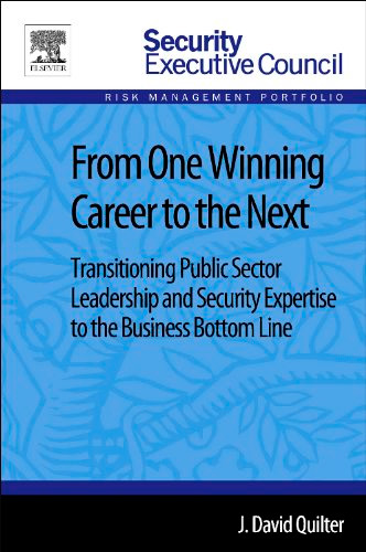 From One Winning Career to the Next: Transitioning Public Sector Leadership and Security Expertise to the Business Bottom Line, 2 edition