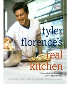 Tyler Florence, Tyler Florence's Real Kitchen: An Indispensable Guide for Anybody Who Likes to Cook