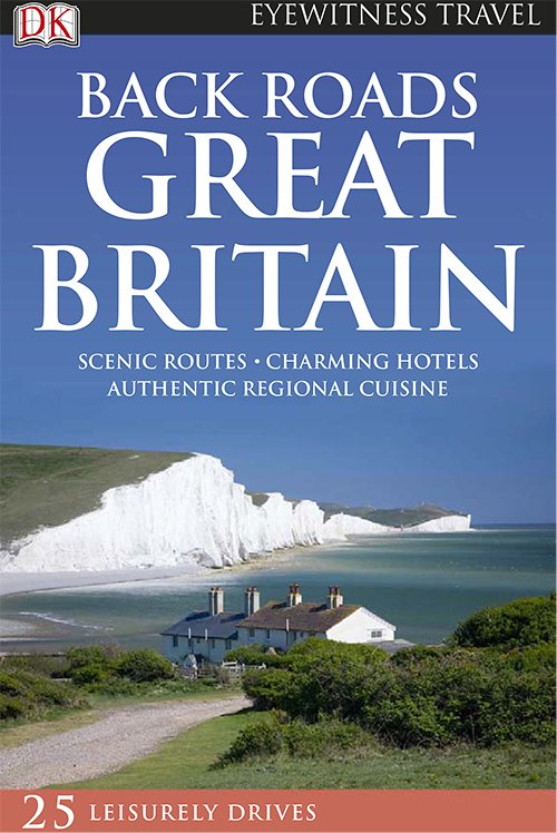 Great Britain (DK Eyewitness Back Roads Travel Guides)