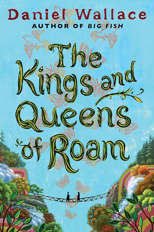 The Kings and Queens of Roam by Daniel Wallace
