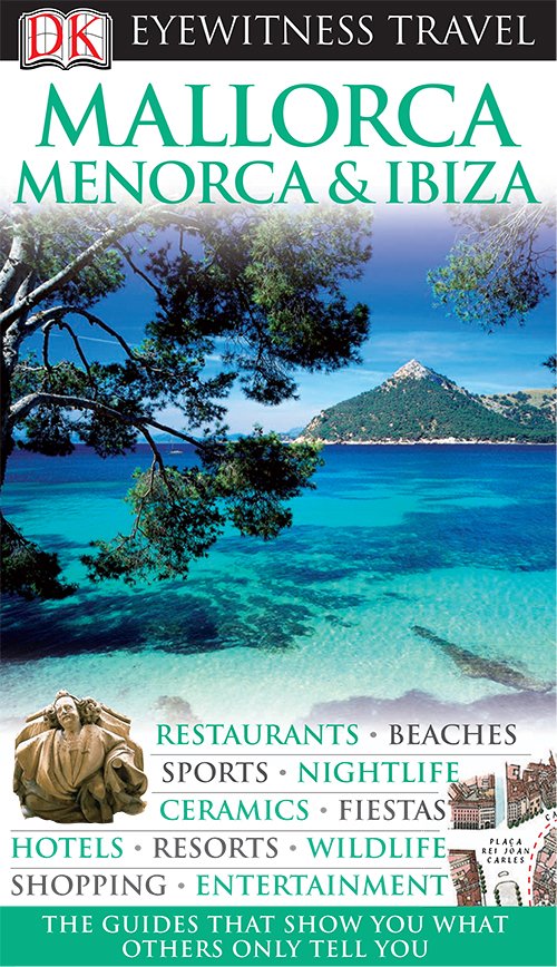Mallorca, Menorca & Ibiza (DK Eyewitness Travel Guides)