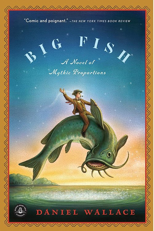 Big Fish: A Novel of Mythic Proportions by Daniel Wallace