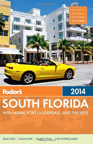 Fodor's South Florida 2014: with Miami, Fort Lauderdale, and the Keys