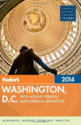 Fodor's Washington, D.C. 2014: with Mount Vernon, Alexandria & Annapolis