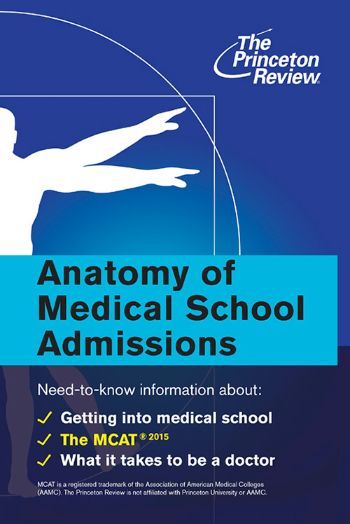 Anatomy of Medical School Admissions (Princeton Review)