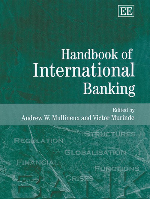 Handbook of International Banking by Andrew W. Mullineux and Victor Murinde