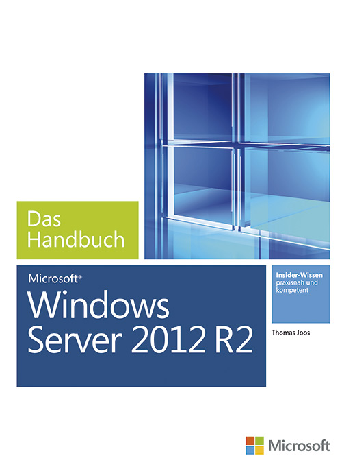 Microsoft Windows Server 2012 R2 - Das Handbuch: Das ganze Softwarewissen
