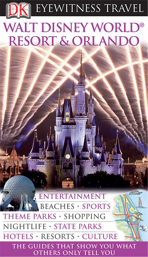 Walt Disney World Resort & Orlando (DK Eyewitness Travel Guides)