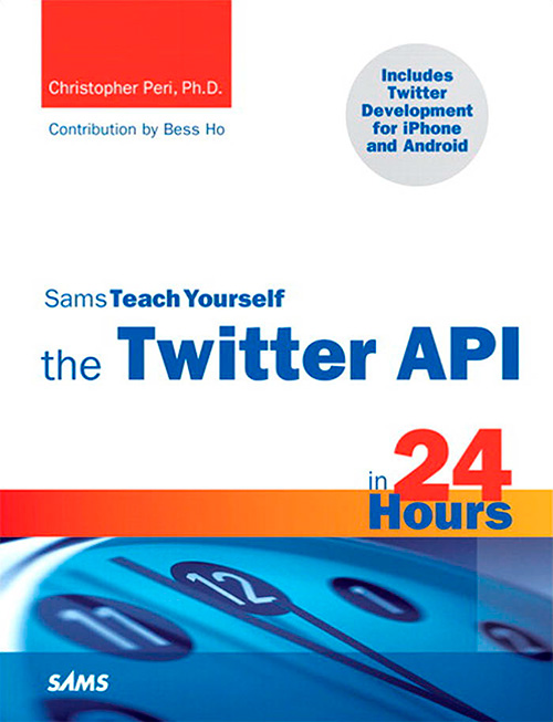 Teach Yourself the Twitter API in 24 Hours