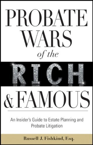 Probate Wars of the Rich and Famous