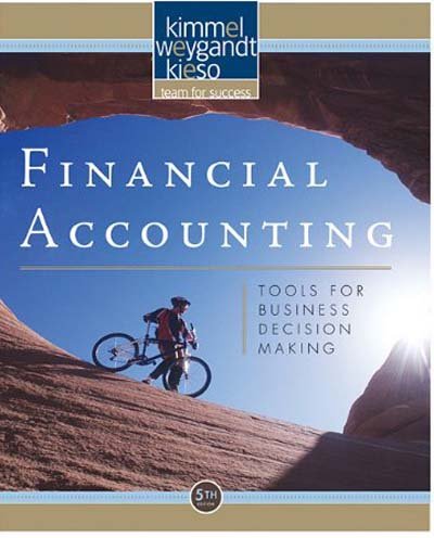Financial Accounting: Tools for Business Decision Making, 5th Edition by Paul D. Kimmel, Jerry J. Weygandt, Donald E. Kieso