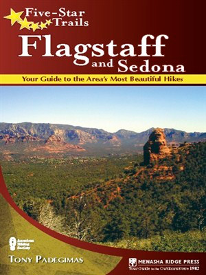 Five-Star Trails: Flagstaff and Sedona: Your Guide to the Area's Most Beautiful Hikes