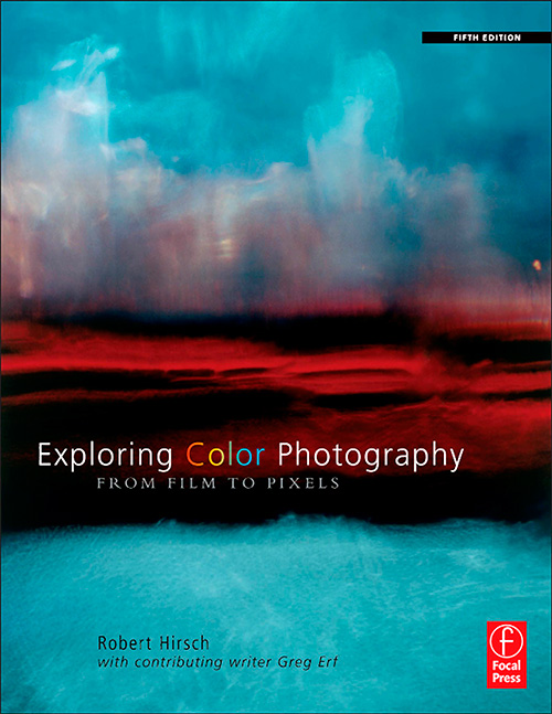 Exploring Color Photography Fifth Edition: From Film to Pixels