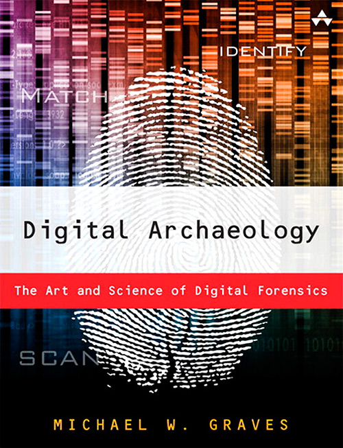 Digital Archaeology: The Art and Science of Digital Forensics