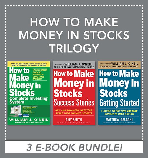 William O'Neil, Amy Smith, Matthew Galgani, How to Make Money in Stocks Trilogy