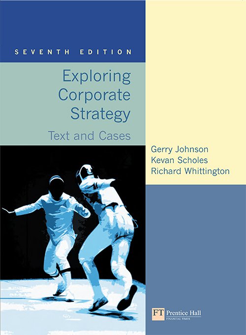 Exploring Corporate Strategy: Text Only (7th Edition) by Gerry Johnson, Kevan Scholes and Richard Whittington