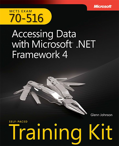 MCTS Self-Paced Training Kit (Exam 70-516): Accessing Data with Microsoft .NET Framework