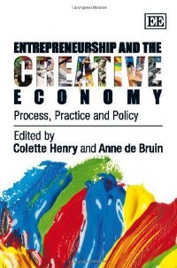 Entrepreneurship and the Creative Economy: Process, Practice and Policy