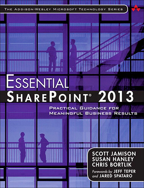 Essential SharePoint 2013: Practical Guidance for Meaningful Business Results