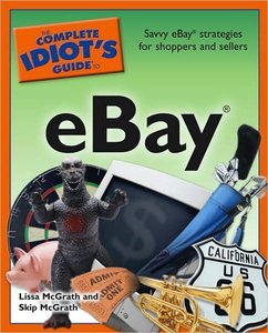 The Complete Idiot's Guide to eBay by Lissa McGrath, Skip McGrath