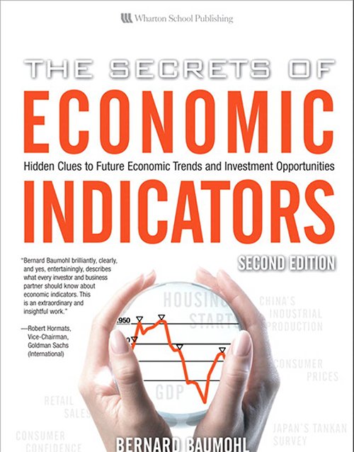 The Secrets of Economic Indicators: Hidden Clues to Future Economic Trends and Investment Opportunities, 2nd Edition By Bernard Baumohl