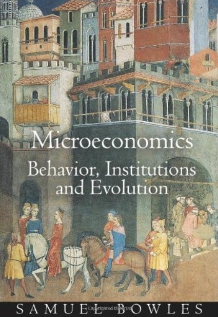 Samuel Bowles - Microeconomics: Behavior, Institutions, and Evolution