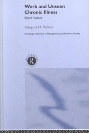 Margaret Vickers - Work and Unseen Chronic Illness: Silent Voices