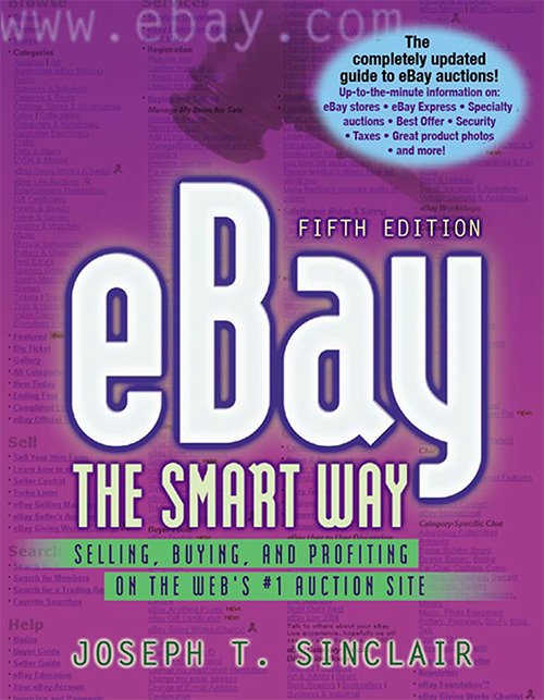 Joseph T. Sinclair - eBay the Smart Way: Selling, Buying, and Profiting on the Web's #1 Auction Site
