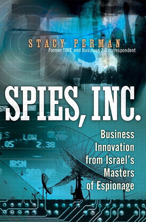 Spies, Inc.: Business Innovation from Israel's Masters of Espionage by Stacy Perman