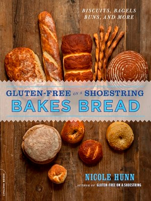 Gluten-Free on a Shoestring Bakes Bread: Biscuits, Bagels, Buns, and More