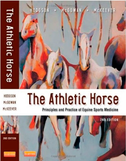 The Athletic Horse: Principles and Practice of Equine Sports Medicine (2nd edition)