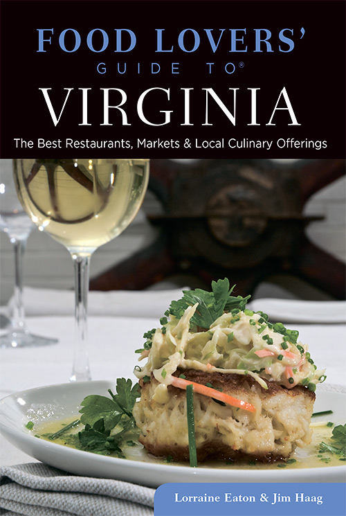 Food Lovers' Guide to Virginia: The Best Restaurants, Markets & Local Culinary Offerings
