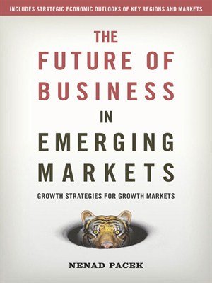 The Future of Business in Emerging Markets by Nenad Pacek